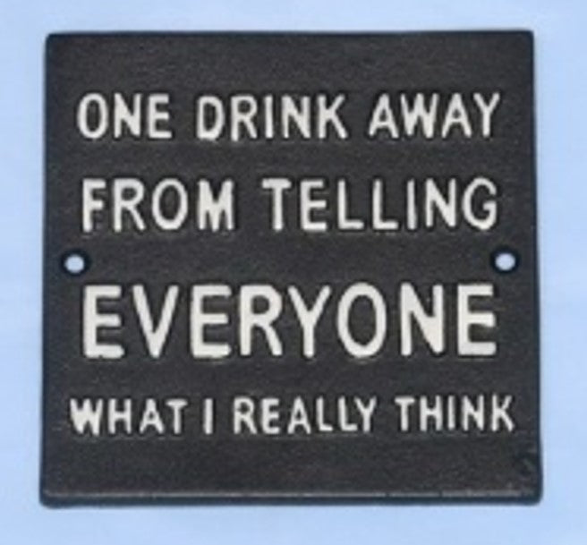 Wall Plaque - One Drink Away......