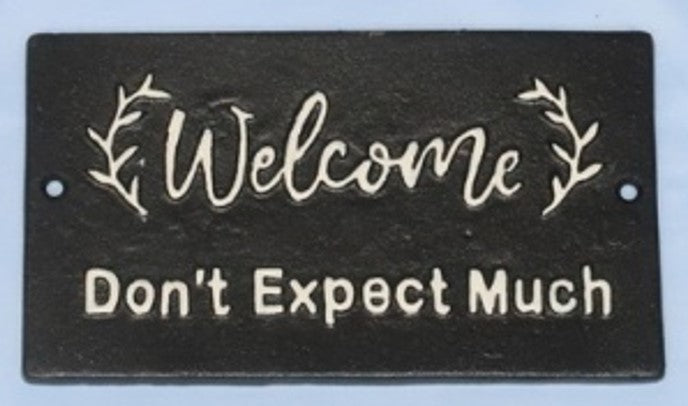 Wall Plaque - Welcome...Don't Expect Much