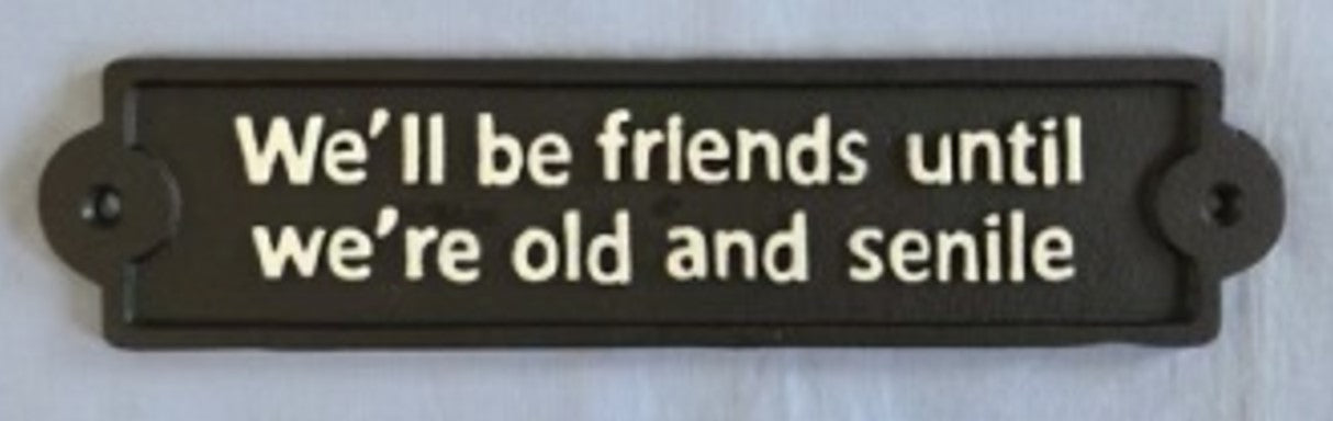 Wall Plaque - We'll Be Friends Until ....