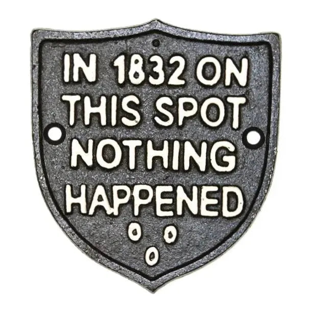 Wall Plaque - In 1832 On This Spot Nothing Happened