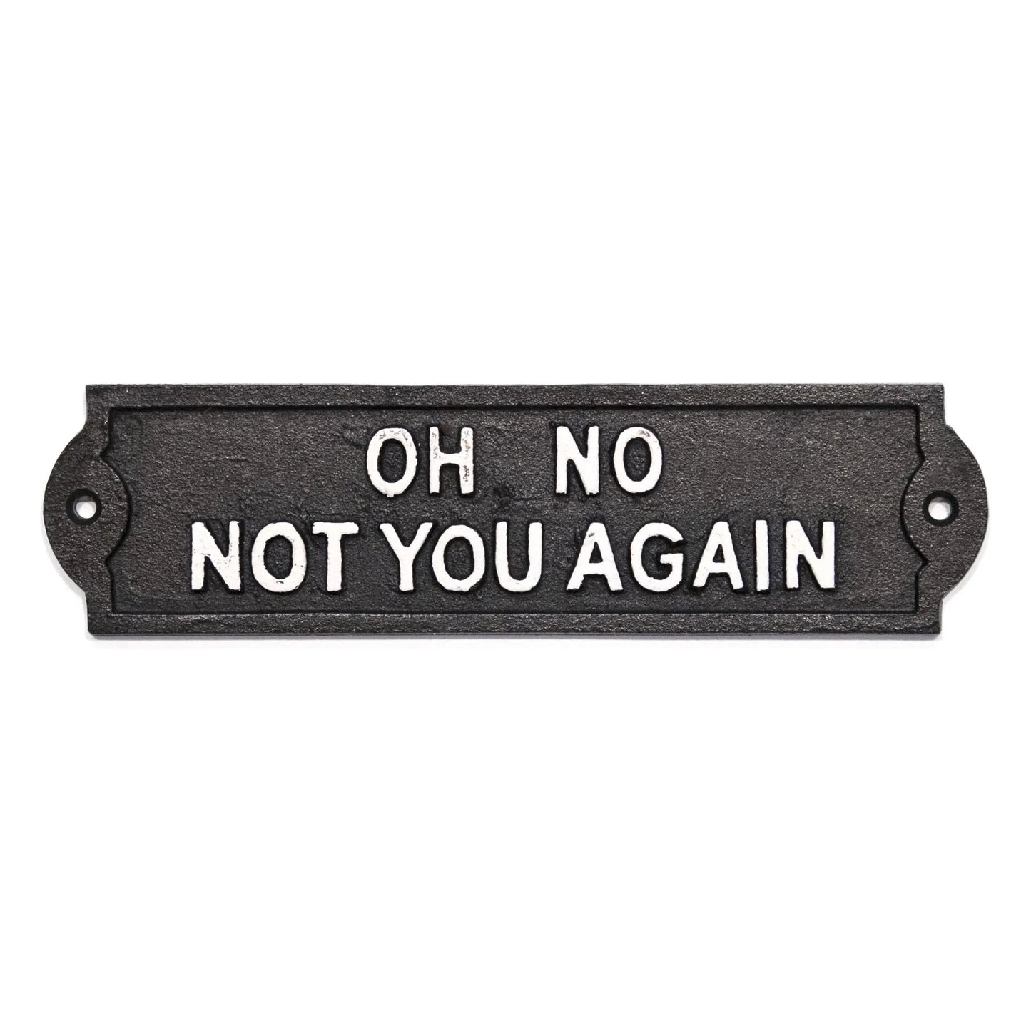 Wall Plaque "Oh No Not You Again"
