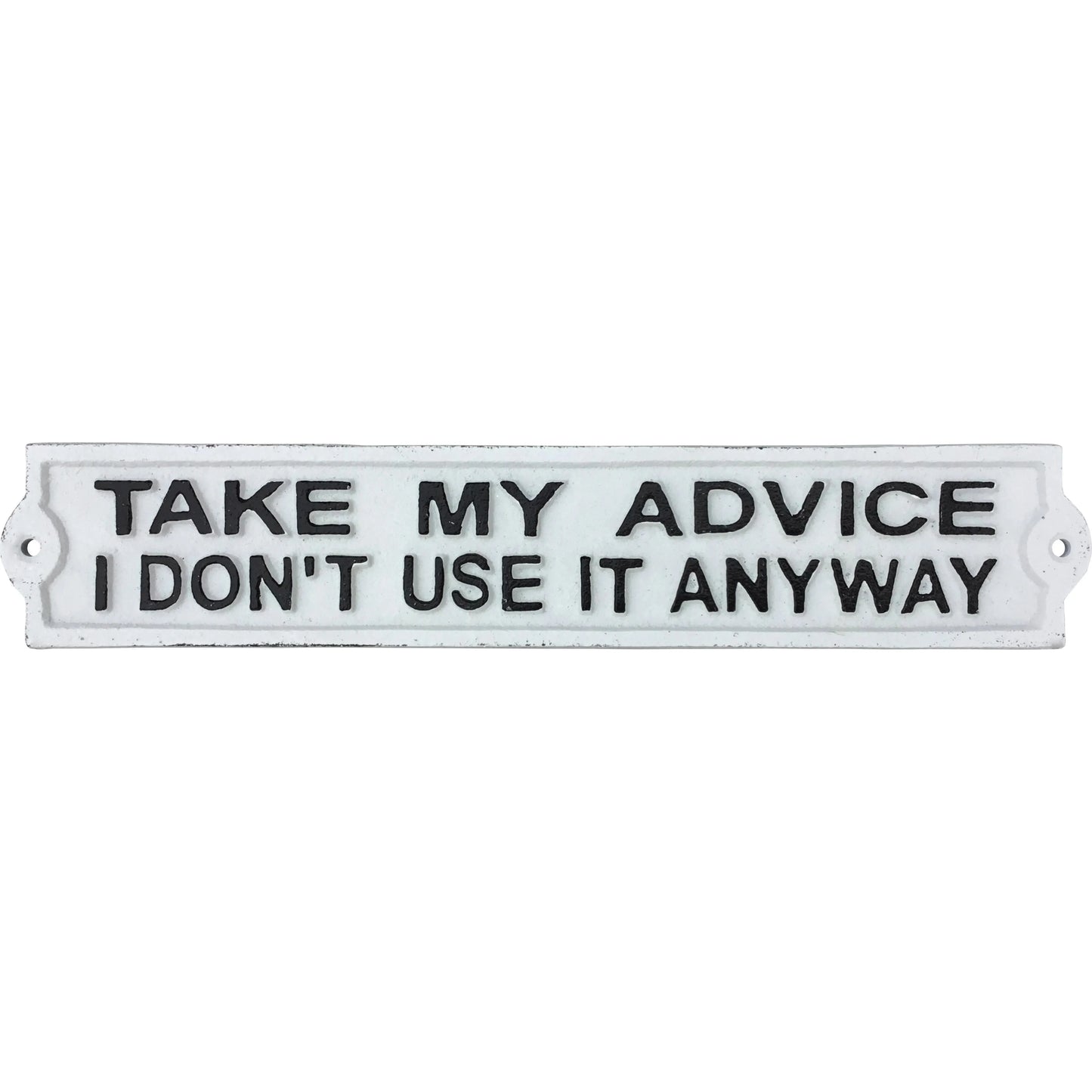 Wall Plaque - Take My Advice I Don't Use It Anyway