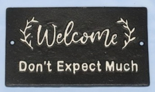 Wall Plaque - Welcome...Don't Expect Much