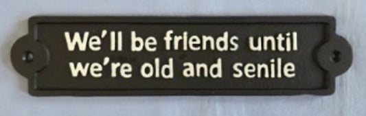 Wall Plaque - We'll Be Friends Until ....