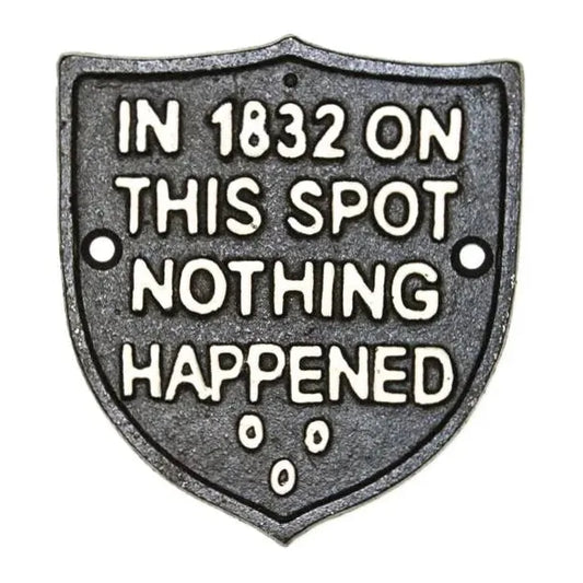 Wall Plaque - In 1832 On This Spot Nothing Happened