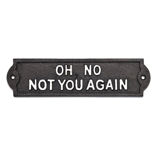 Wall Plaque "Oh No Not You Again"