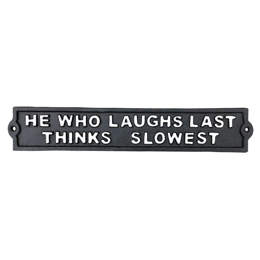 Wall Plaque - He Who Laughs Last Thinks Slowest