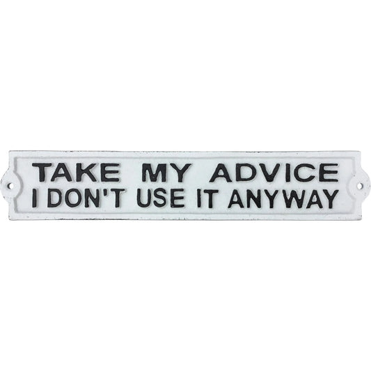 Wall Plaque - Take My Advice I Don't Use It Anyway